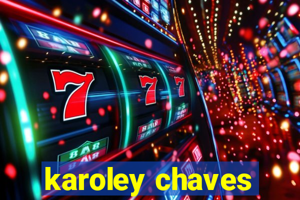 karoley chaves